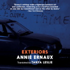 Exteriors By Annie Ernaux, Tanya Leslie (Translator), Tavia Gilbert (Narrated by) Cover Image