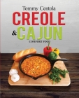 Creole & Cajun Comfort Food By Tommy Centola Cover Image