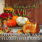 The Root of All Evil Lib/E By Ellery Adams, Elizabeth Lockard, Cris Dukehart (Read by) Cover Image