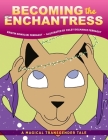 Becoming the Enchantress: A Magical Transgender Tale By Kristin Kowalski Ferragut, Coley Dolmance Ferragut (Illustrator) Cover Image