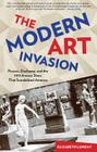 Modern Art Invasion: Picasso, Duchamp, and the 1913 Armory Show That Scandalized America Cover Image