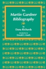 The Bibliography of Martin Gardner By Dana Richards (Editor), Donald E. Knuth (Foreword by) Cover Image