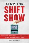 Stop the Shift Show: Turn Your Struggling Hourly Workers Into a Top-Performing Team By Scott Greenberg Cover Image