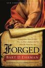 Forged: Writing in the Name of God--Why the Bible's Authors Are Not Who We Think They Are By Bart D. Ehrman Cover Image
