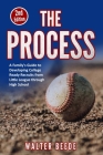 The Process: A Family's Guide to Developing College Ready Recruits from Little League through High School By Walter Beede Cover Image