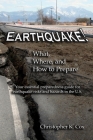 Earthquake! What, Where, and How to Prepare: Your essential preparedness guide for earthquake risks and hazards in the U.S. By Christopher K. Cox Cover Image