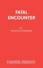 Fatal Encounter (French's Acting Edition S) By Francis Durbridge Cover Image