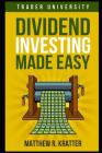 Dividend Investing Made Easy By Matthew R. Kratter Cover Image