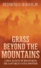 Grass Beyond the Mountains: Discovering the Last Great Cattle Frontier By Richmond P. Hobson Cover Image