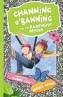 Channing O'Banning and the Rainforest Rescue By Angela Spady Cover Image