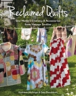 Reclaimed Quilts, Sew Modern Clothing & Accessories from Vintage Textiles Cover Image