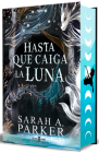 Hasta que caiga la luna (Edición limitada, cantos pintados) / When the Moon Hatc hed (Limited Edition, Sprayed Edges) By SARAH A. PARKER Cover Image