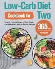 Low-Carb Diet Cookbook for Two: 365-Day Perfectly Portioned Recipes for Tasty, Budget-Friendly Low-Carb Meals for Everyday Wellness Cover Image