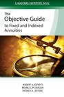 The Objective Guide to Fixed and Indexed Annuities By Renno L. Peterson, Patrick a. Jeffers, Robert a. Esperti Cover Image