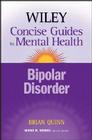 Bipolar Disorder (Wiley Concise Guides to Mental Health) By Brian Quinn, Irving B. Weiner (Editor) Cover Image