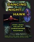 Dancing Night Hawk By Christopher Kaufman, Christopher Kaufman (Illustrator), Christopher Kaufman (Composer) Cover Image