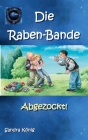 Die Raben-Bande: Abgezockt! By Sandra König Cover Image