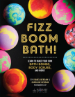 Fizz Boom Bath!: Learn to Make Your Own Bath Bombs, Body Scrubs, and More! By Isabel Bercaw, Caroline Bercaw Cover Image