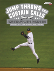 Jump Throws and Curtain Calls: Baseball's Most Signature Moves, Celebrations, and More Cover Image
