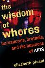 The Wisdom of Whores: Bureaucrats, Brothels, and the Business of AIDS Cover Image