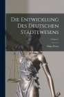 Die Entwicklung Des Deutschen Städtewesens; Volume 1 By Hugo Preuss Cover Image
