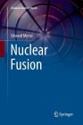 Nuclear Fusion (Graduate Texts in Physics) By Edward Morse Cover Image