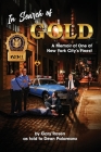 In Search of Gold: A Memoir of One of New York City's Finest By Gary M. Rosen, Dean Palamara (As Told to) Cover Image