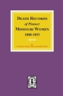 Death Records of Missouri Pioneer Women, 1808-1853 Cover Image