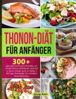 Thonon Diät für Anfänger: 300+ gesunde und leckere Rezepte zur schnellen Fettverbrennung und für ein gutes Körpergefühl - 28-Tage-Mahlzeitenplan By Jenny Kern Cover Image