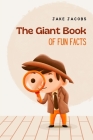 The Giant Book of Fun Facts By Jake Jacobs Cover Image