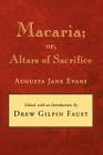 Macaria: Or, Altars of Sacrifice (Library of Southern Civilization) By Augusta Jane Evans, Drew Gilpin Faust (Introduction by) Cover Image