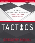 Tactics Study Guide, Updated and Expanded: A Guide to Effectively Discussing Your Christian Convictions By Gregory Koukl Cover Image