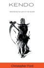 Kendo: Mastering the Way of the Sword Cover Image