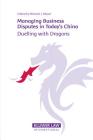 Managing Business Disputes in Today's China: Duelling with Dragons By Michael J. Moser (Editor) Cover Image