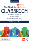 The Flexible Sel Classroom: Practical Ways to Build Social Emotional Learning By Amber Chandler Cover Image