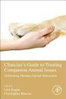 Clinician's Guide to Treating Companion Animal Issues: Addressing Human-Animal Interaction By Lori R. Kogan (Editor), Christopher Blazina (Editor) Cover Image