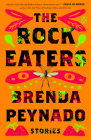 The Rock Eaters: Stories By Brenda Peynado Cover Image