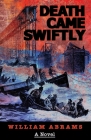 Death Came Swiftly: A Novel About the Tay Bridge Disaster of 1879 Cover Image