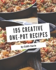 195 Creative One-Pot Recipes: The Best-ever of One-Pot Cookbook Cover Image
