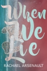When We Lie By Rachael Arsenault Cover Image