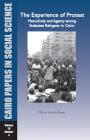 The Experience of Protest: Masculinity and Agency Among Sudanese Refugees in Cairo: Cairo Papers Vol. 29, No. 4 (Cairo Papers in Social Science #29) By Martin Timothy Rowe Cover Image