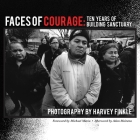 Faces of Courage: Ten Years of Building Sanctuary (Working and Writing for Change) Cover Image