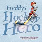 Freddy's Hockey Hero By Susan Chalker Browne, Hilda Rose (Illustrator) Cover Image