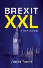 Brexit XXL (English Edition): A political novel By Vincent Pluchet Cover Image