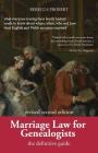 Marriage Law for Genealogists: The Definitive Guide ...What Everyone Tracing Their Family History Needs to Know about Where, When, Who and How Their By Rebecca Probert Cover Image