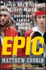 Epic: John McEnroe, Björn Borg, and the Greatest Tennis Season Ever Cover Image