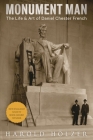 Monument Man: The Life & Art of Daniel Chester French By Harold Holzer, Thayer Tolles (Foreword by) Cover Image