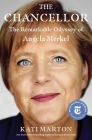 The Chancellor: The Remarkable Odyssey of Angela Merkel By Kati Marton Cover Image