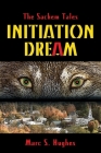 The Sachem Tales: Initiation Dream By Marc S. Hughes Cover Image