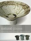 Natural Glazes: Collecting and Making (New Ceramics) By Miranda Forrest Cover Image